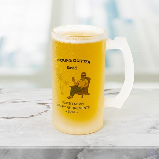 F*CKING QUITTER 16oz Frosted Beer Stein – Personalized HAPPY RETIREMENT Gift
