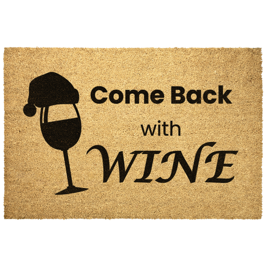 Come Back With Wine Funny Christmas Doormat – Natural Coir Welcome Mat for Wine Lovers